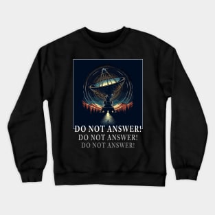 do not answer! 3 body problem Crewneck Sweatshirt